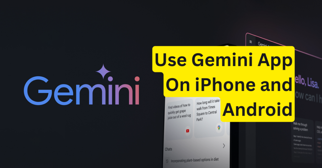 Use Gemini AI Chatbot App On iPhone and Android